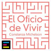 Podcast El Oficio de Vivir, con Constanza Michelson