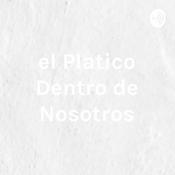 Podcast el Platico Dentro de Nosotros