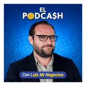 El PodCash con Luis Mi Negocios