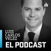 Podcast El Podcast con Luis Carlos Vélez