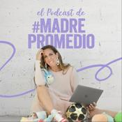 Podcast El podcast de Madre Promedio