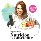 Podcast El Podcast de Nutrición Consciente