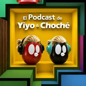 Podcast El Podcast de Yiyo &amp; Choché