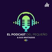 Podcast El Podcast Del Pequeño & Sus Invitados