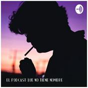 Podcast El Podcast Que No Tiene Nombre