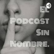 Podcast El Podcast Sin Nombre.