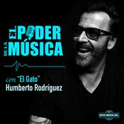 Podcast El Poder de la Música con "El Gato" Humberto Rodríguez