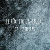 Podcast El río Tejo un caudal de historias