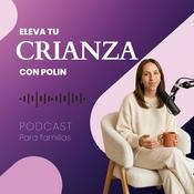 Podcast Eleva tu Crianza con Polin