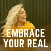 Podcast Embrace Your Real