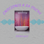 Podcast EMOCIONES A LA DUCHA.