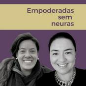 Podcast Empoderadas sem neuras