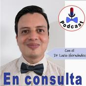 Podcast En Consulta con el dr Lucio Hernandez