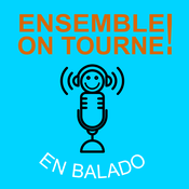 Podcast Ensemble on tourne! en balado