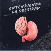 Podcast Entendiendo la Obesidad
