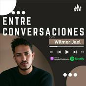 Podcast Entre Conversaciones con Wilmer Jael