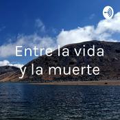 Podcast Entre la vida y la muerte