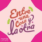 Podcast Entre una cosa y la otra