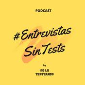 Podcast Entrevistas Sin Tests
