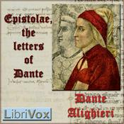 Podcast Epistolae, the letters of Dante by Dante Alighieri (1265 - 1321)