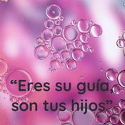 Podcast “Eres su guía, son tus hijos”
