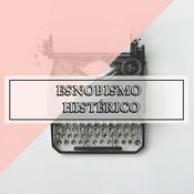 Podcast Esnobismo Histérico
