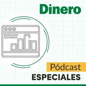 Podcast Especiales DINERO