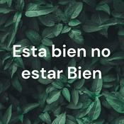 Podcast Esta bien no estar Bien
