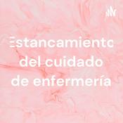 Podcast Estancamiento del cuidado de enfermería
