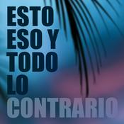 Podcast Esto eso y todo lo contrario