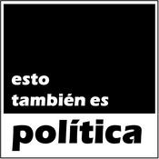 Podcast Esto También es Política