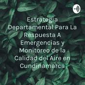 Podcast Estrategia Departamental Para La Respuesta A Emergencias y Monitoreo de la Calidad del Aire en Cundinamarca
