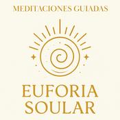 Podcast Euforia Soular - MEDITACIONES GUIADAS