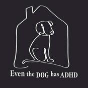 Podcast Even The Dog Has ADHD