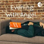 Podcast Evening with Angel