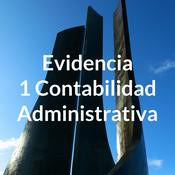 Podcast Evidencia 1 Contabilidad Administrativa