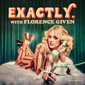 Podcast Exactly. With Florence Given
