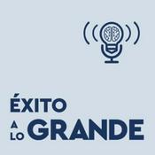 Podcast Éxito a lo Grande
