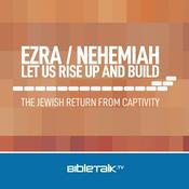 Podcast Ezra / Nehemiah - Let Us Rise Up and Build — Bible Study with Mike Mazzalongo