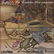 Podcast Fables de La Fontaine, livre 05 by Jean de La Fontaine (1621 - 1695)