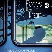 Podcast Faces on the Train Felicia Chappelle