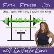 Podcast Faith Fitness Joy - Mind, Body, and Soul Health and Healing