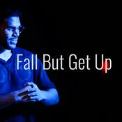 Podcast Fall But Get Up. ¡Cae, pero levántate!