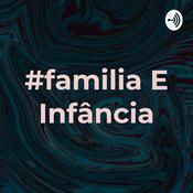 Podcast #familia E Infância