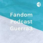 Podcast Fandom Podcast Guerra3
