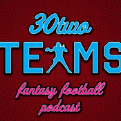 Podcast 30Two Teams Fantasy Football Podcast