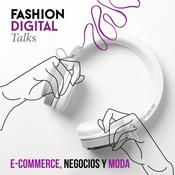 Podcast E-commerce, negocios y moda by Fashion Digital Talks