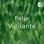 Podcast Félix Vigilante