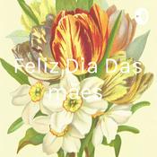 Podcast Feliz Dia Das mães