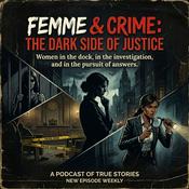 Podcast Femme & Crime: The Dark Side of Justice